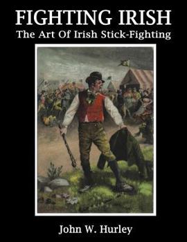 Paperback Fighting Irish: The Art Of Irish Stick-Fighting Book