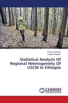 Paperback Statistical Analysis Of Regional Heterogeneity Of U5CM In Ethiopia Book