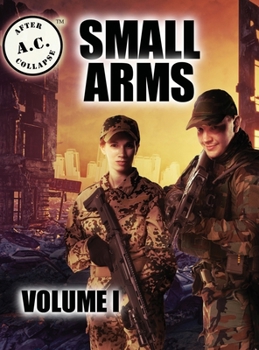 Hardcover A.C. After Collapse Small Arms Volume I Book