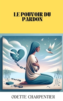 Paperback Le pouvoir du pardon [French] Book