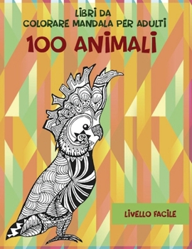 Paperback Libri da colorare Mandala per adulti - Livello facile - 100 Animali [Italian] Book