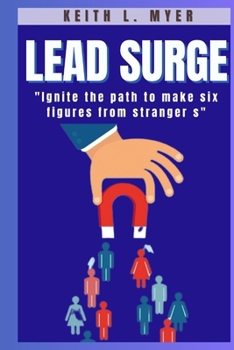 Paperback Lead surge: Igniting the path to make six Figures from strangers Book