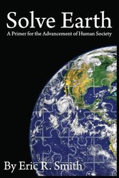 Paperback Solve Earth: A Primer for the Advancement of Human Society Book