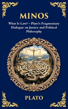 Minos: What Is Law? - Plato's Fragmentary Dialogue on Justice and Political Philosophy