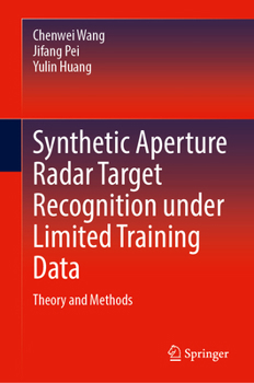 Hardcover Synthetic Aperture Radar Target Recognition Under Limited Training Data: Theory and Methods Book