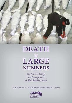 Hardcover Death in Large Numbers: The Science, Policy, and Management of Mass Fatality Events Book