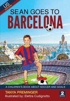 Paperback Sean Goes To Barcelona: A children's book about soccer and goals. US edition Book