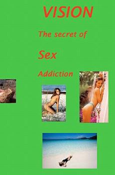 Paperback Vision: The Secret Of Sex Addiction Book