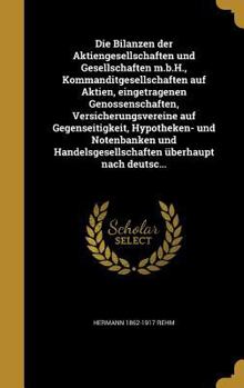 Die Bilanzen der Aktiengesellschaften und Gesellschaften m.b.H., Kommanditgesellschaften auf Aktien, eingetragenen Genossenschaften, ... überhaupt nach deutsc...