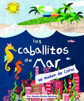 Los Caballitos de Mar Se Mudan de Coral