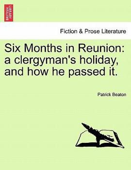Paperback Six Months in Reunion: A Clergyman's Holiday, and How He Passed It. Book