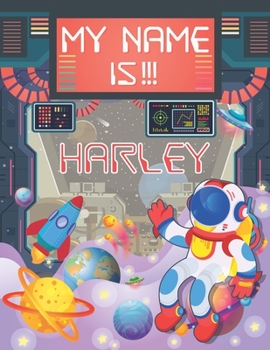 Paperback My Name is Harley: Personalized Primary Tracing Book / Learning How to Write Their Name / Practice Paper Designed for Kids in Preschool a Book