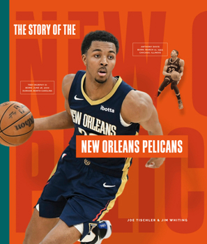 The Story of the New Orleans Pelicans (A History of Hoops)