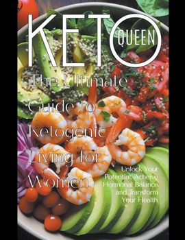 Paperback Keto Queen: The Ultimate Guide to Ketogenic Living for Women Book