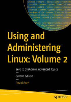 Paperback Using and Administering Linux: Volume 2: Zero to Sysadmin: Advanced Topics Book