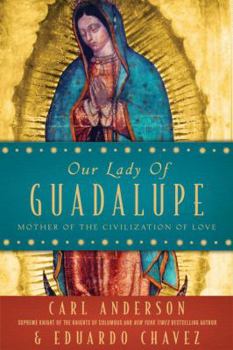 Hardcover Our Lady of Guadalupe: Mother of the Civilization of Love Book
