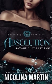 Absolution - Savage Duet Part Two: A Dark Mafia Romance (Russo Saga) - Book #2 of the Savage Duet