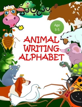 Paperback ANIMAL WRITING ALPHABET Age 3-5: Pre K, Kindergarten and Kids Ages 3-5 Reading And Writing Book