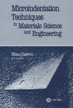 Hardcover Microindentation Techniques in Materials Science and Engineering: A Symposium Sponsored by ASTM Committee E-4 on Metallography and by the Internationa Book