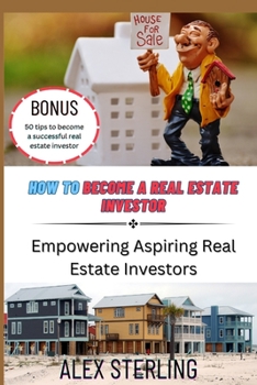 Paperback How to become a real estate investor: Empowering Aspiring Real Estate investor [Large Print] Book