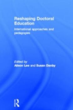 Hardcover Reshaping Doctoral Education: International Approaches and Pedagogies Book