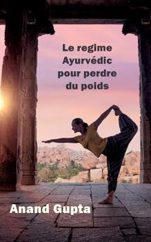 Paperback Le regime Ayurvédic pour perdre du poids [French] Book