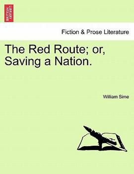 The Red Route; Or, Saving a Nation. [A Novel.]