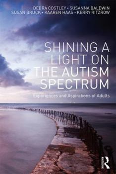 Paperback Shining a Light on the Autism Spectrum: Experiences and Aspirations of Adults Book