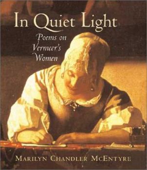 Hardcover In Quiet Light: Poems on Vermeer's Women Book