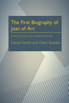 Paperback The First Biography of Joan of Arc: Translated and Annotated by Daniel Rankin and Claire Quintal Book