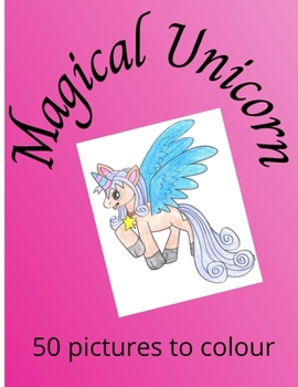 Paperback Magical Unicorn: 50 pictures for girls to colour Book