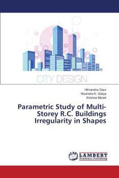 Paperback Parametric Study of Multi-Storey R.C. Buildings Irregularity in Shapes Book