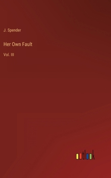 Hardcover Her Own Fault: Vol. III Book