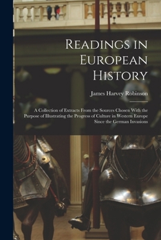 Paperback Readings in European History; a Collection of Extracts From the Sources Chosen With the Purpose of Illustrating the Progress of Culture in Western Eur Book