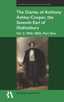 The Diaries of Anthony Ashley-Cooper, the Seventh Earl of Shaftesbury: Vol. 2, Part One: 1846-49