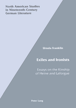 Hardcover Exiles and Ironists: Essays on the Kinship of Heine and Laforgue Book