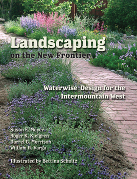 Hardcover Landscaping on the New Frontier: Waterwise Design for the Intermountain West Book