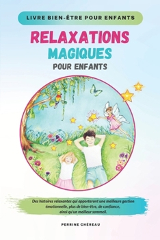 Relaxations Magiques pour Enfants: Un livre bien-être INDISPENSABLE (French Edition)