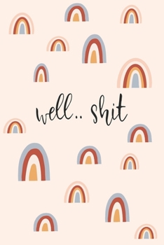 Paperback Well.. Shit: Blank Lined Journal Funny Notebook With Boho Rainbows Book