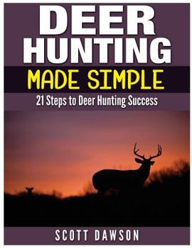 Paperback Deer Hunting Made Simple: 21 Steps to Deer Hunting Success Book