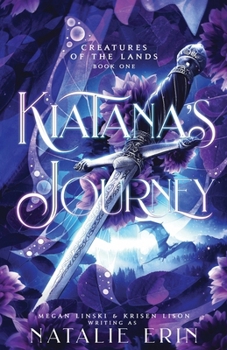 Creatures of the Lands: Kiatana's Journey - Book #1 of the Creatures of the Lands