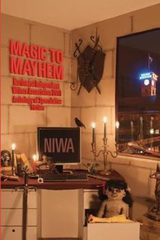 Paperback Magic To Mayhem: Northwest Independent Writers Association 2011 Anthology of Speculative Fiction Book