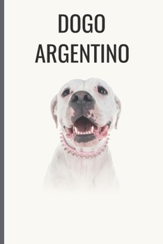 Paperback Dogo Argentino: Dogo Argentino Notebook with More Dogo Argentinos Inside - Unique Journal For Proud Dog Owners, Dads - 120 Pages Blank Book