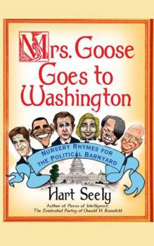 Paperback Mrs. Goose Goes to Washington: Nursery Rhymes for the Political Barnyard Book