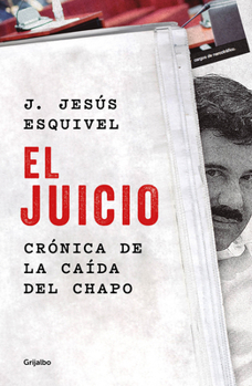 Paperback El Juicio: Cr?nica de la Ca?da del Chapo / The Trial. Chronicle of El Chapo's Downfall [Spanish] Book