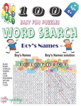 100 Easy Fun Puzzeles Word Search Boy's Names: A word puzzle, consisting of letters of boy's names. Letters are arranged in a grid, which contains a ... hidden words written in various directions.