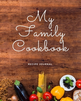 Paperback My Family Cookbook - Blank Recipe Journal: The Perfect Book To Write Recipes In Book