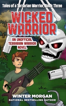 Paperback Wicked Warrior: Tales of a Terrarian Warrior, Book Three Book
