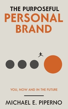 Paperback The Purposeful Personal Brand: You, Now and in the Future Book