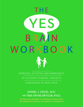 Paperback Yes Brain Workbook: Exercises, Activities and Worksheets to Cultivate Courage, Curiosity & Resilience in Your Child Book